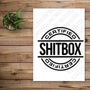 *2 for $20* Certified Shitbox Vinyl Decal Sticker Handcrafted
